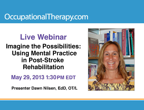 Live Webinar May 29 Dawn Nilsen Presents Using Mental Practice in Post-Stroke Rehabilitation